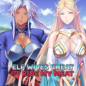 Elf Wives Cheat to Ride my Meat