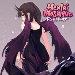 Hentai Mosaique Fix-IT Shoppe