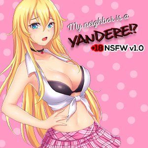 My neighbor is a Yandere?!