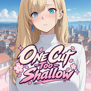 One Cut Too Shallow