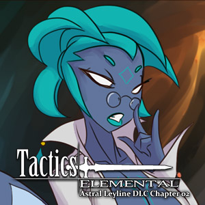 Tactics Elemental: Astral Leyline Chapter 02